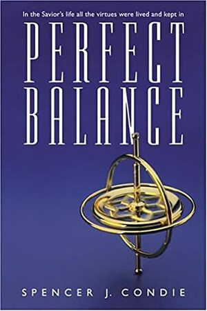 In Perfect Balance by Spencer J. Condie