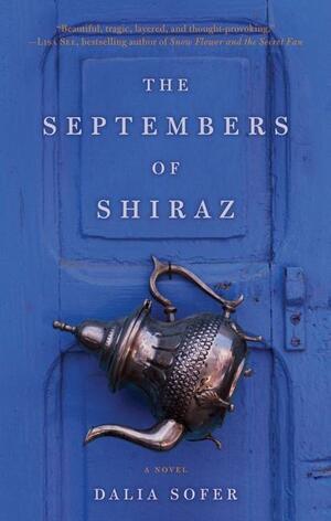 The Septembers of Shiraz: A Novel by Dalia Sofer, Dalia Sofer
