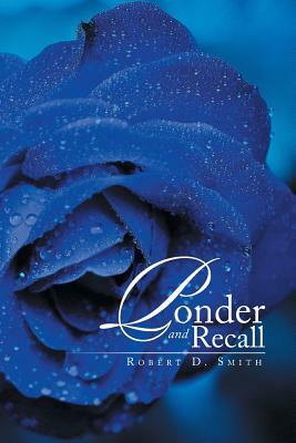 Ponder and Recall by Robert D. Smith