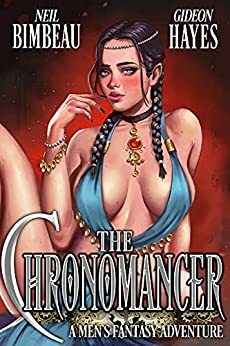 The Chronomancer: A Men's Fantasy Adventure by Gideon Hayes, Neil Bimbeau