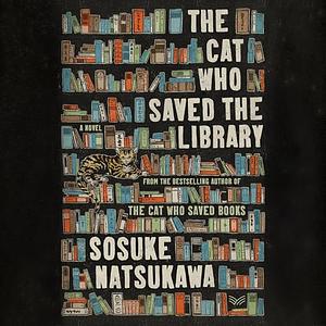 The Cat Who Saved the Library by Sōsuke Natsukawa