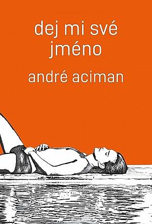 Dej mi své jméno by André Aciman