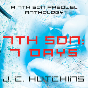 7th Son: 7 Days by J.C. Hutchins