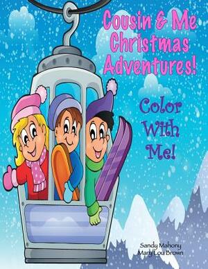 Color With Me! Cousin & Me: Christmas Adventures! by Sandy Mahony, Mary Lou Brown