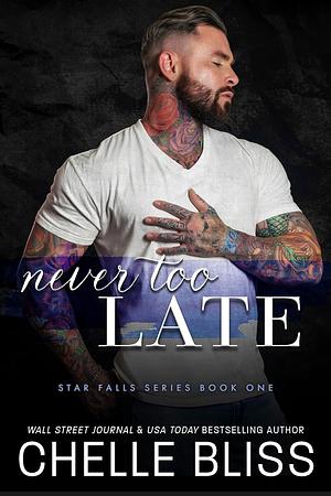 Never Too Late by Chelle Bliss