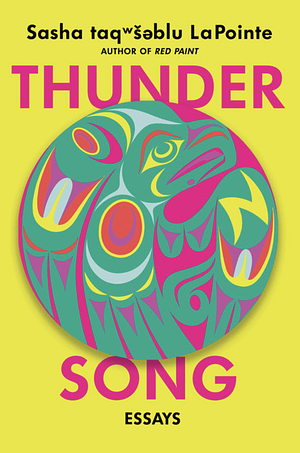 Thunder Song: Essays by Sasha taqʷšəblu LaPointe