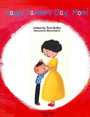 Happy Father's Day, Mom! by Terri Kelley