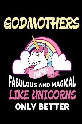 Godmothers Are Fabulous and Magical Like Unicorns Only Better: Best Godmother Ever Sketchbook Gift by Creative Juices Publishing