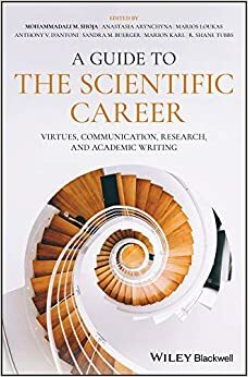 A Guide to the Scientific Career: Virtues, Communication, Research, and Academic Writing by Anthony V. D'Antoni, Mohammadali M. Shoja, Marion Karl, Marios Loukas, R. Shane Tubbs, Sandra M. Buerger, Anastasia Arynchyna