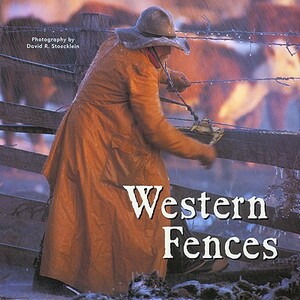 Western Fences by David R. Stoecklein