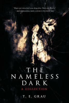 The Nameless Dark by T. E. Grau