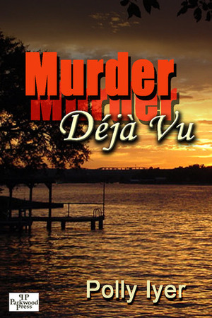 Murder Deja Vu by Polly Iyer