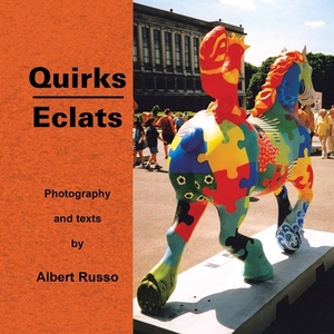Quirks/Eclats by Albert Russo