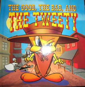 The Good, the Bad, and the Tweety by Sara Hoagland Hunter