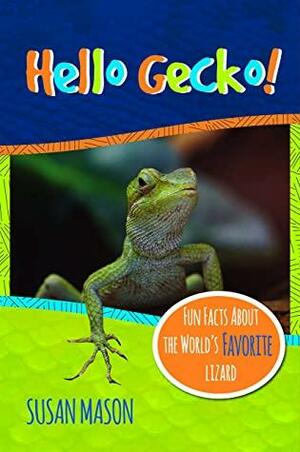 Hello Gecko! by Susan Mason, Susan Mason
