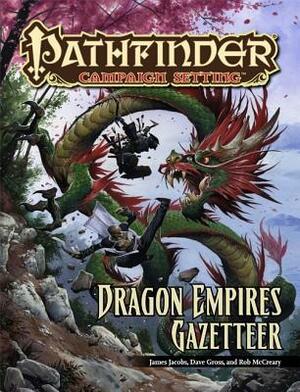 Pathfinder Campaign Setting: Dragon Empires Gazetteer by Ben Wootten, Matthew Goodall, Dave Gross, Wayne Reynolds, Todd Stewart, Mike Shel, Dmitry Burmak, Jim Nelson, Colin McComb, Eva Widermann, F. Wesley Schneider, Rob McCreary, Steve Kenson, Jon Hodgson, James Jacobs, Michael Kortes, Rayph Beisner