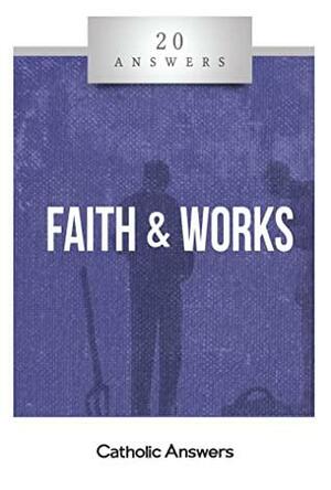 20 Answers Faith & Works by Jimmy Akin