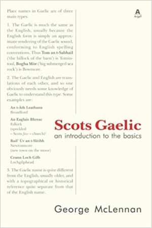 Scots Gaelic: An Introduction to the Basics by George Robert McLennan