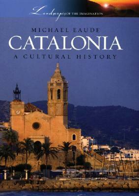Catalonia: A Cultural History by Michael Eaude