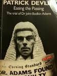 Easing The Passing: The Trial Of Dr. John Bodkin Adams by Patrick Devlin