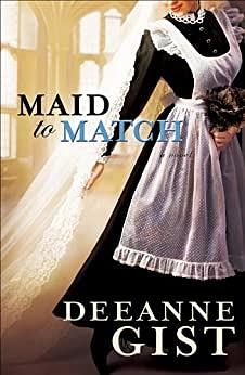 Maid to Match by Deeanne Gist