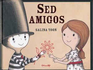 sed Amigos = Be a Friend by Salina Yoon