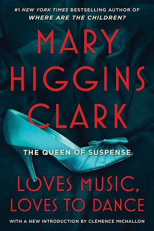 Loves Music, Loves To Dance by Mary Higgins Clark