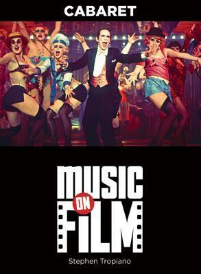 Cabaret: Music on Film Series by Stephen Tropiano