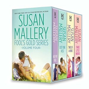 Fool's Gold Series Volume Four: Halfway There\\Just One Kiss\\Two of a Kind\\Three Little Words by Susan Mallery