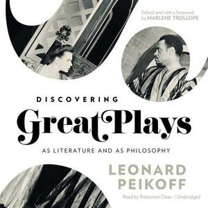 Discovering Great Plays: As Literature and as Philosophy by Leonard Peikoff