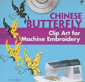 Chinese Butterfly Clip Art for Machine Embroidery [With CDROM] by Alan Weller