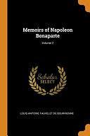 Memoirs of Napoleon Bonaparte; Volume 2 by Louis Antonine Fauve De Bourrienne