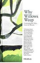 Why Willows Weep: Contemporary Tales from the Woods by Leanne Shapton, Tracy Chevalier