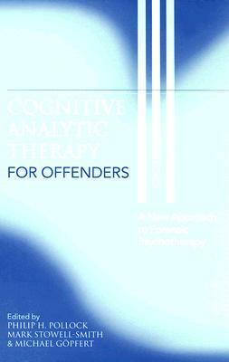 Cognitive Analytic Therapy for Offenders: A New Approach to Forensic Psychotherapy by 