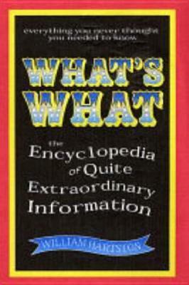 What's What: The Encyclopedia of Pointless Information by William Hartston