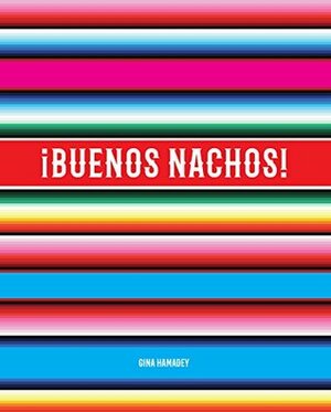 Buenos Nachos! by Gina Hamadey