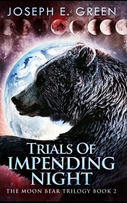 Trials Of Impending Night by Joseph E. Green