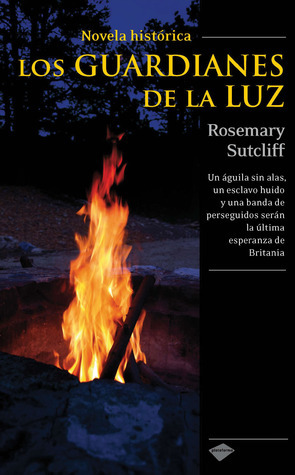 Los guardianes de la luz by Rosemary Sutcliff