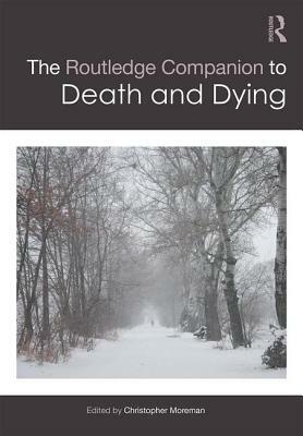 The Routledge Companion to Death and Dying by 