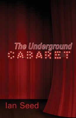 The Underground Cabaret by Ian Seed