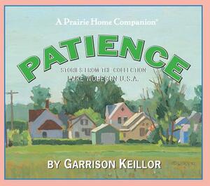Lake Wobegon U.S.A.: Patience by Garrison Keillor