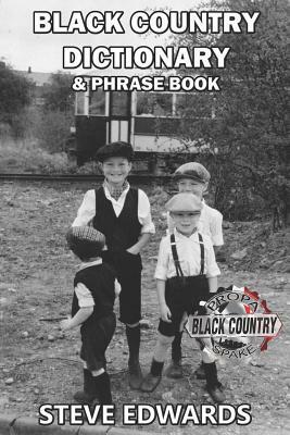 Black Country Dictionary & Phrase Book by Steve Edwards