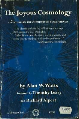 The Joyous Cosmology: Adventures in the Chemistry of Consciousness by Alan Watts