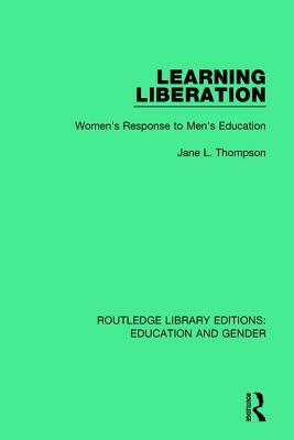 Learning Liberation: Women's Response to Men's Education by Jane Thompson