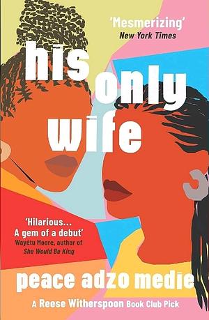 His Only Wife by Peace Adzo Medie