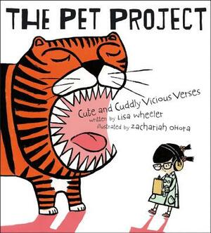 The Pet Project: Cute and Cuddly Vicious Verses by Lisa Wheeler
