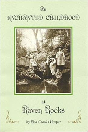 An enchanted childhood at Raven Rocks by Warren Stetzel, Elsa Crooks Harper