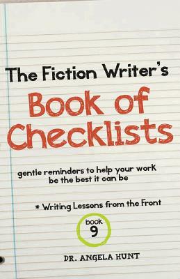 The Fiction Writer's Book of Checklists: Gentle Reminders to Help Your Work be the Best It Can Be by Angela Hunt