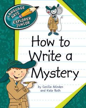 How to Write a Mystery by Cecilia Roth Minden