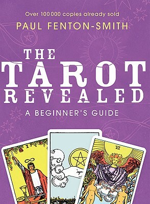The Tarot Revealed: A Beginner's Guide by Paul Fenton-Smith